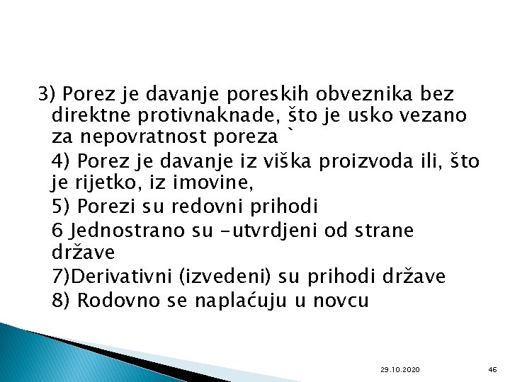 3) Porez je davanje poreskih obveznika bez direktne protivnaknade, što je usko vezano za