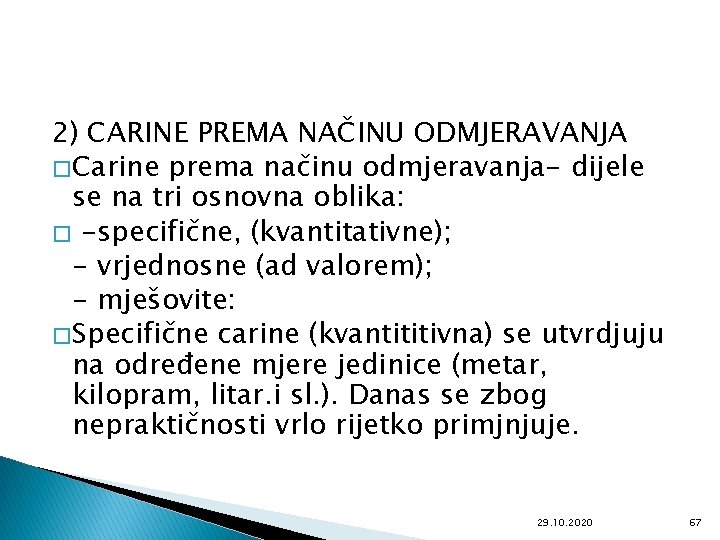 2) CARINE PREMA NAČINU ODMJERAVANJA � Carine prema načinu odmjeravanja- dijele se na tri