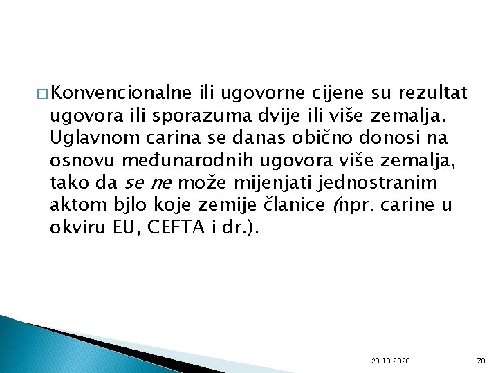 � Konvencionalne ili ugovorne cijene su rezultat ugovora ili sporazuma dvije ili više zemalja.