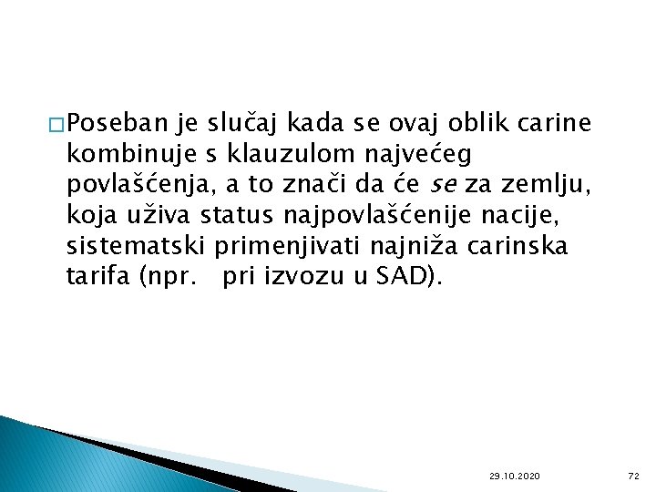 � Poseban je slučaj kada se ovaj oblik carine kombinuje s klauzulom najvećeg povlašćenja,