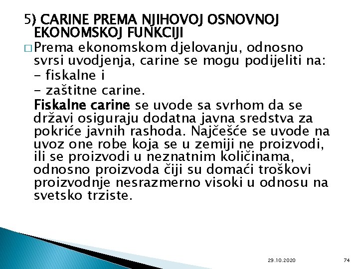 5) CARINE PREMA NJIHOVOJ OSNOVNOJ EKONOMSKOJ FUNKCIJI � Prema ekonomskom djelovanju, odnosno svrsi uvodjenja,