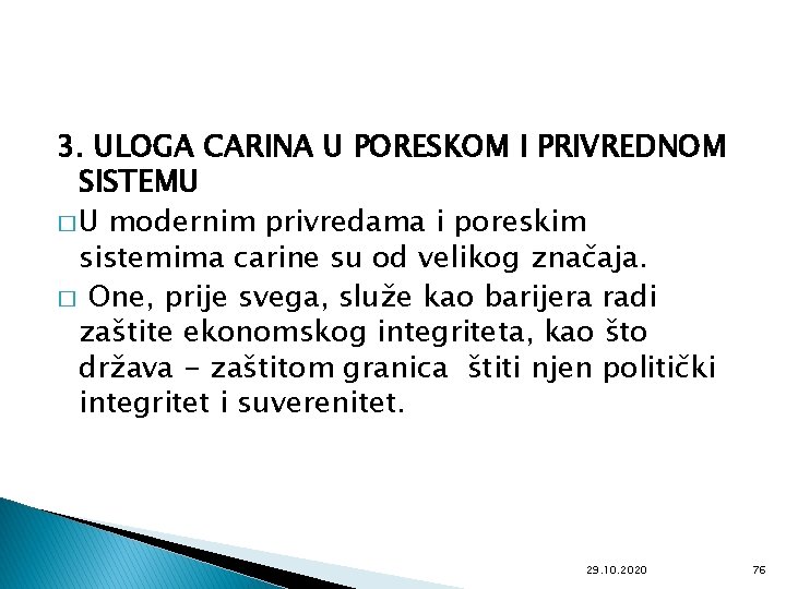 3. ULOGA CARINA U PORESKOM I PRIVREDNOM SISTEMU � U modernim privredama i poreskim