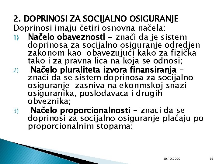 2. DOPRINOSI ZA SOCIJALNO OSIGURANJE Doprinosi imaju četiri osnovna načela: 1) Načelo obaveznosti -