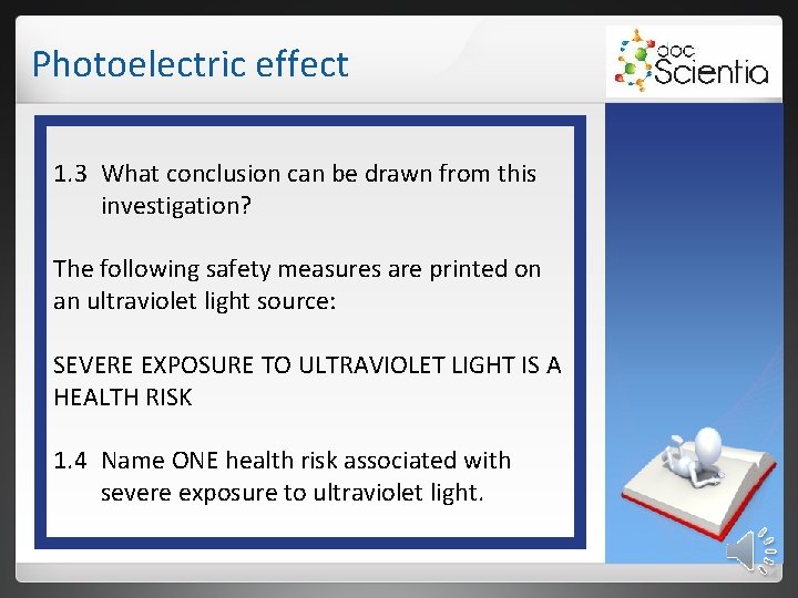 Photoelectric effect 1. 3 What conclusion can be drawn from this investigation? The following