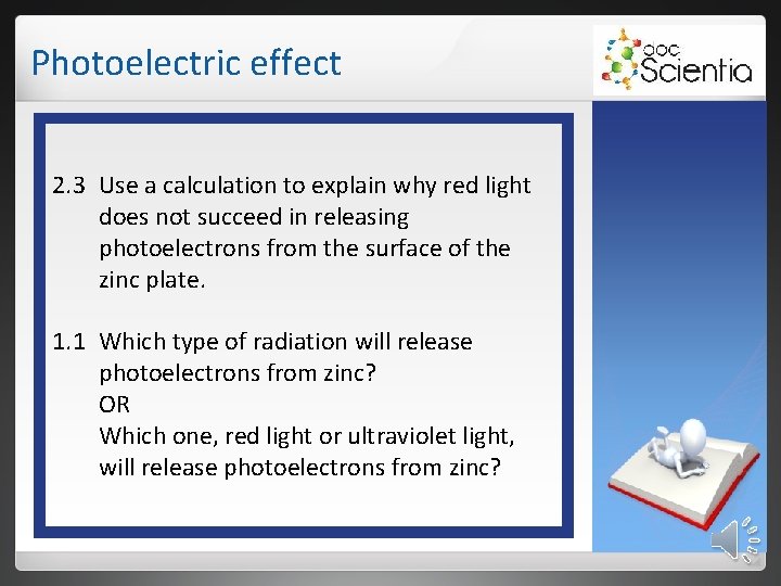 Photoelectric effect 2. 3 Use a calculation to explain why red light does not