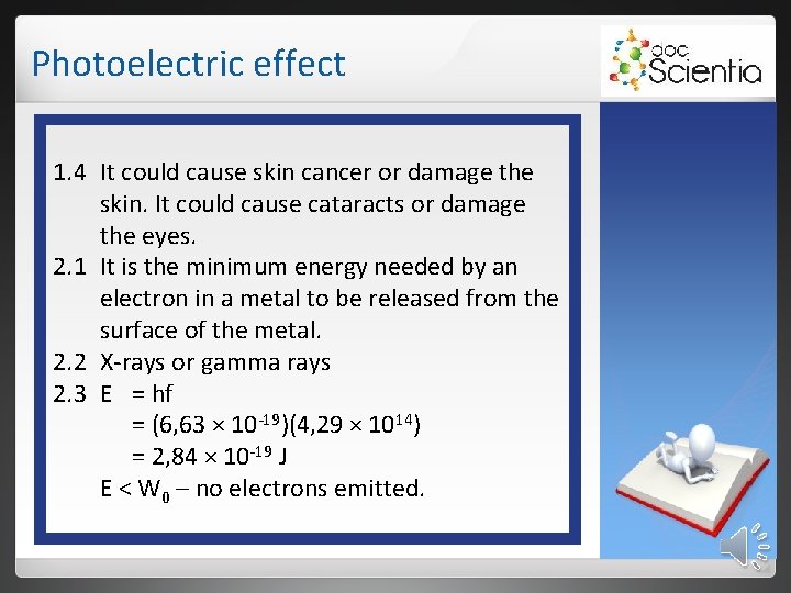 Photoelectric effect 1. 4 It could cause skin cancer or damage the skin. It