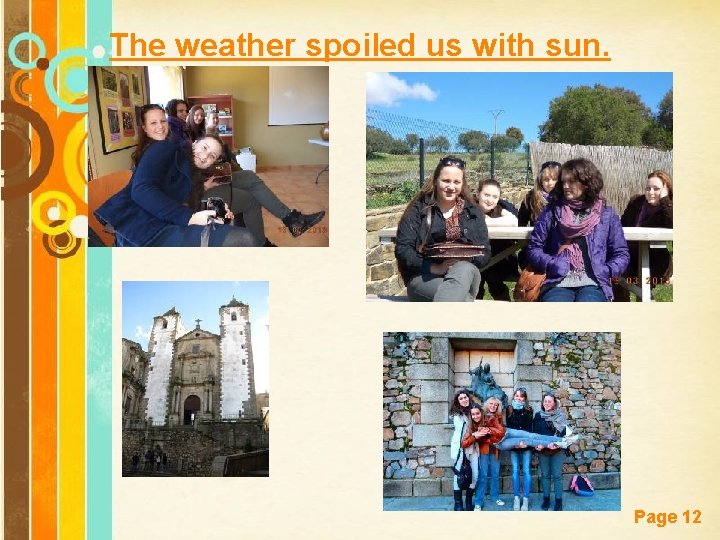 The weather spoiled us with sun. Free Powerpoint Templates Page 12 