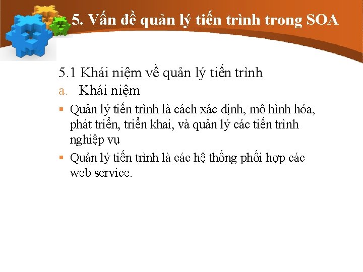 5. Vấn đề quản lý tiến trình trong SOA 5. 1 Khái niệm về