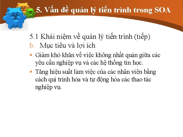 5. Vấn đề quản lý tiến trình trong SOA 5. 1 Khái niệm về