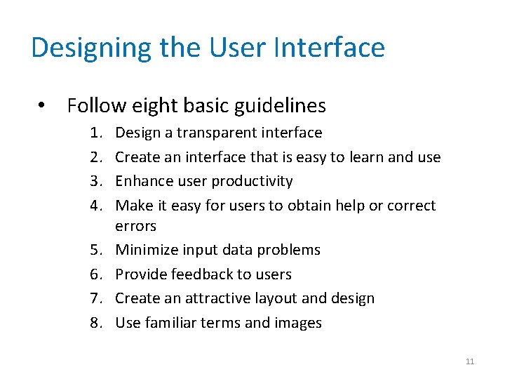 Designing the User Interface • Follow eight basic guidelines 1. 2. 3. 4. 5.