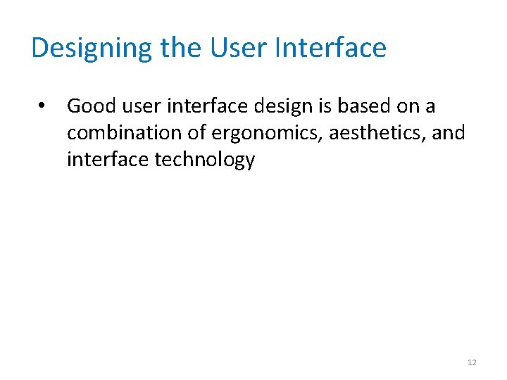 Designing the User Interface • Good user interface design is based on a combination
