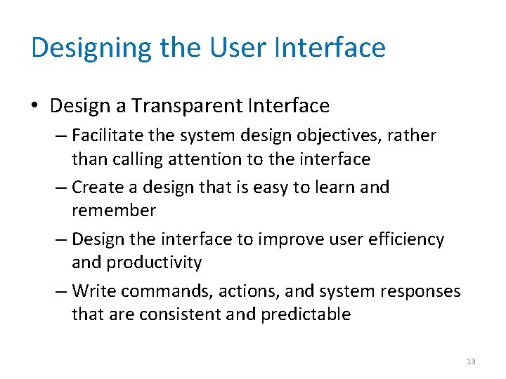 Designing the User Interface • Design a Transparent Interface – Facilitate the system design