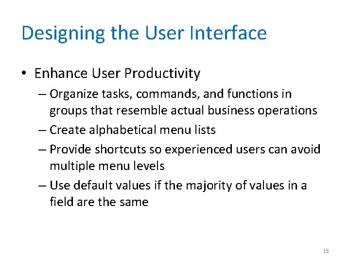 Designing the User Interface • Enhance User Productivity – Organize tasks, commands, and functions