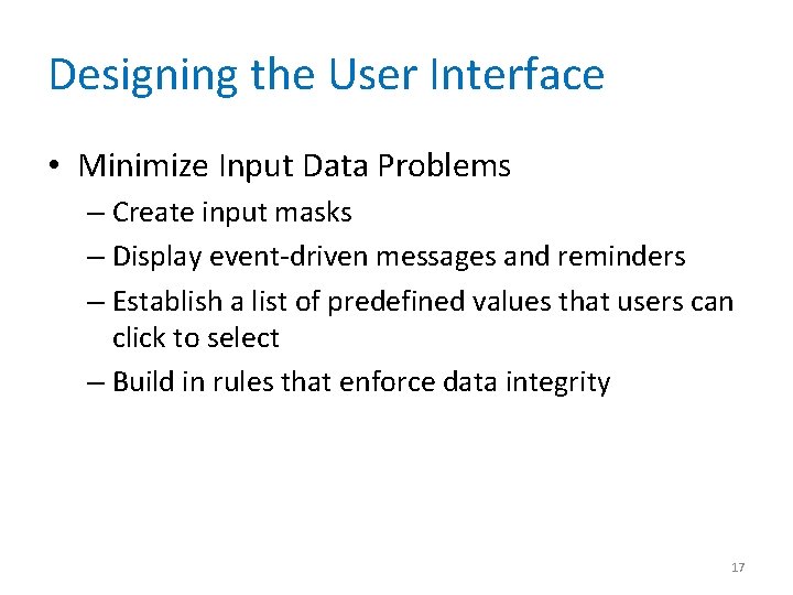 Designing the User Interface • Minimize Input Data Problems – Create input masks –