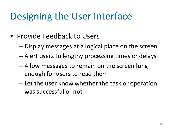 Designing the User Interface • Provide Feedback to Users – Display messages at a