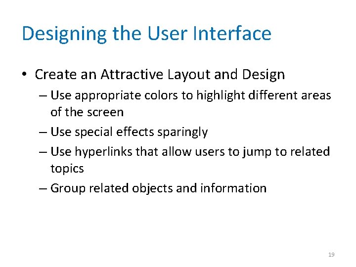 Designing the User Interface • Create an Attractive Layout and Design – Use appropriate
