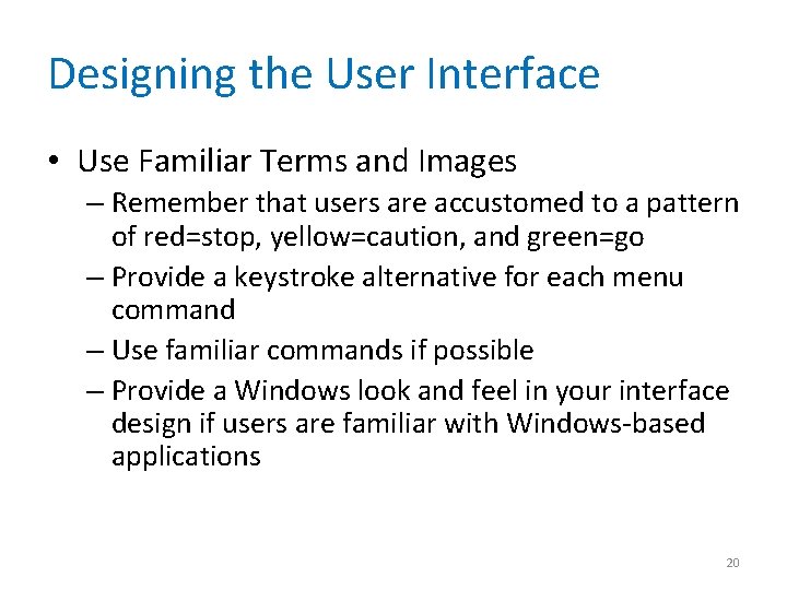 Designing the User Interface • Use Familiar Terms and Images – Remember that users