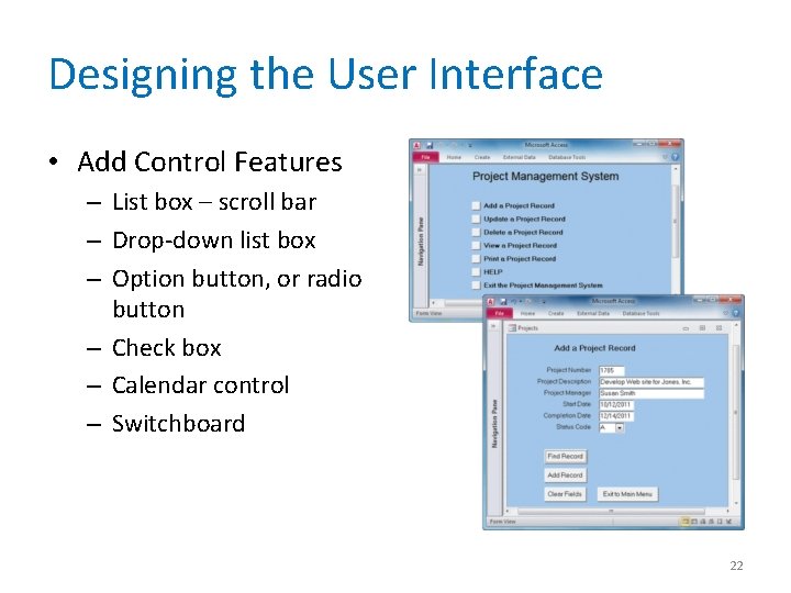 Designing the User Interface • Add Control Features – List box – scroll bar