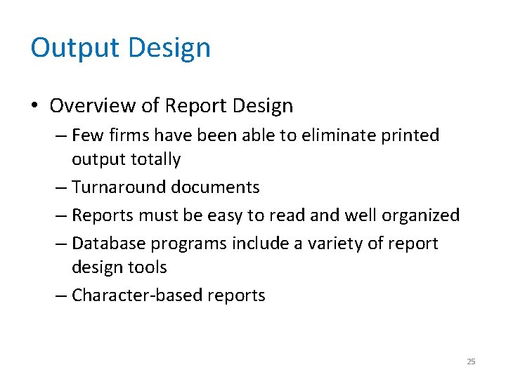 Output Design • Overview of Report Design – Few firms have been able to