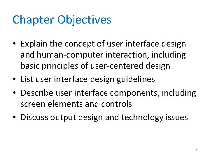 Chapter Objectives • Explain the concept of user interface design and human-computer interaction, including