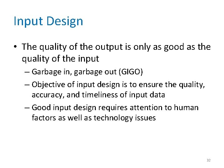 Input Design • The quality of the output is only as good as the