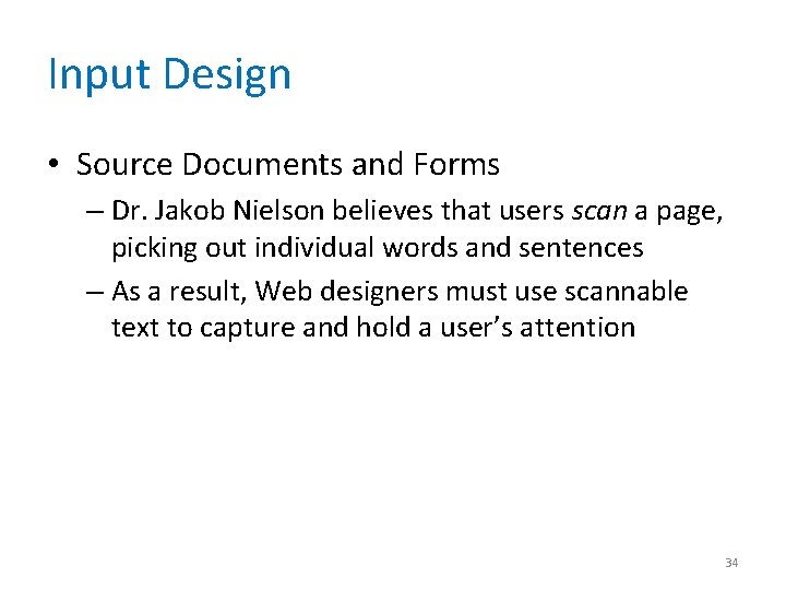 Input Design • Source Documents and Forms – Dr. Jakob Nielson believes that users