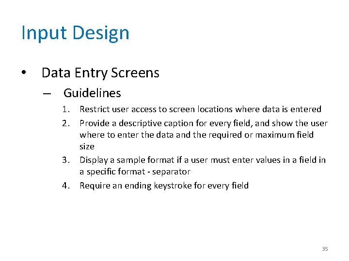 Input Design • Data Entry Screens – Guidelines 1. Restrict user access to screen