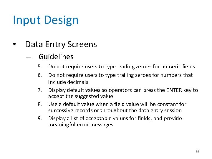 Input Design • Data Entry Screens – Guidelines 5. Do not require users to