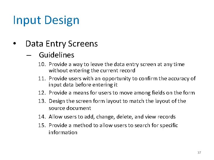 Input Design • Data Entry Screens – Guidelines 10. Provide a way to leave