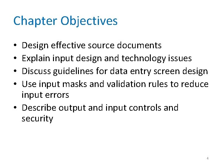 Chapter Objectives Design effective source documents Explain input design and technology issues Discuss guidelines