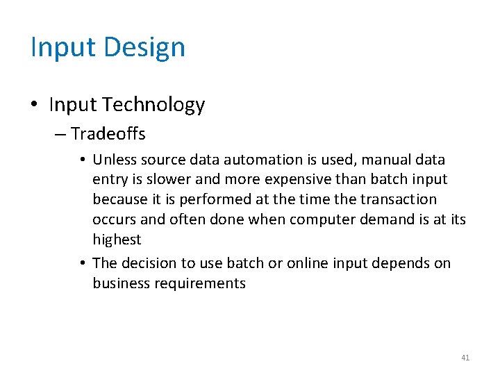 Input Design • Input Technology – Tradeoffs • Unless source data automation is used,