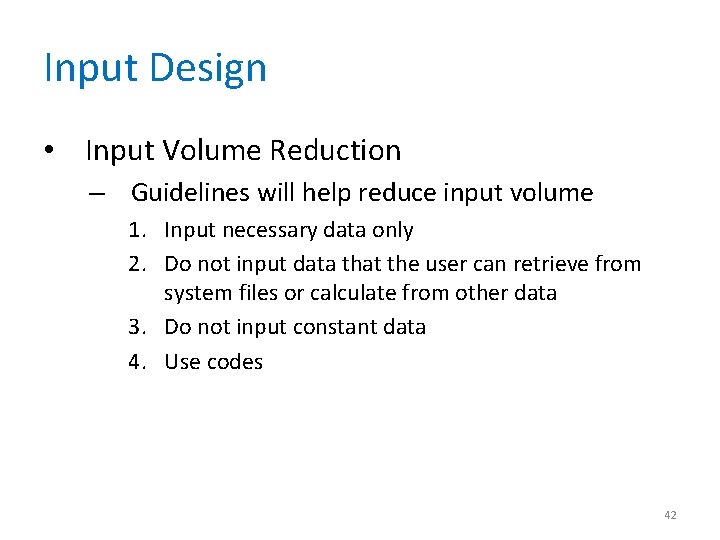 Input Design • Input Volume Reduction – Guidelines will help reduce input volume 1.