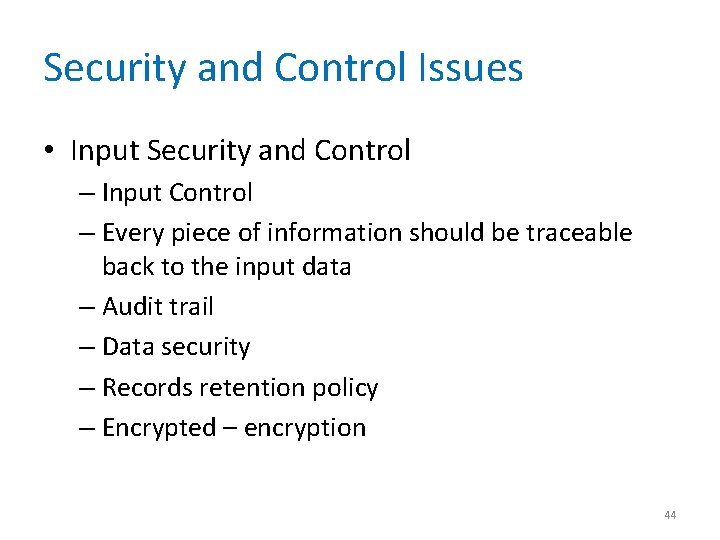 Security and Control Issues • Input Security and Control – Input Control – Every