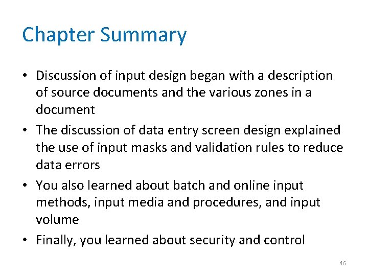 Chapter Summary • Discussion of input design began with a description of source documents