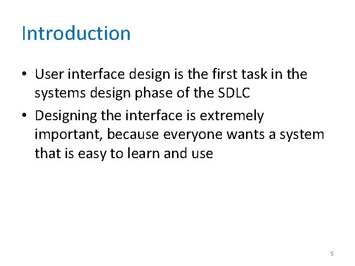 Introduction • User interface design is the first task in the systems design phase