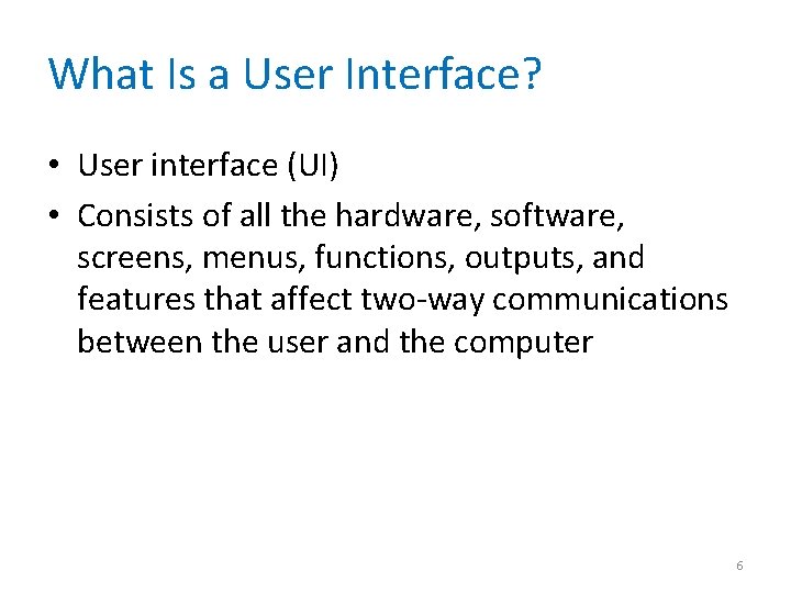 What Is a User Interface? • User interface (UI) • Consists of all the