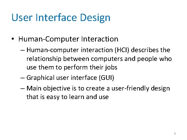 User Interface Design • Human-Computer Interaction – Human-computer interaction (HCI) describes the relationship between