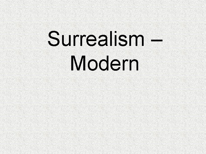 Surrealism – Modern 