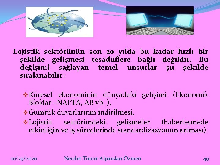 Lojistik sektörünün son 20 yılda bu kadar hızlı bir şekilde gelişmesi tesadüflere bağlı değildir.