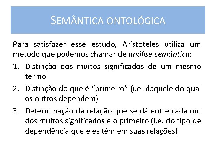 SEM NTICA ONTOLÓGICA Para satisfazer esse estudo, Aristóteles utiliza um método que podemos chamar