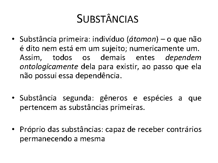 SUBST NCIAS • Substância primeira: indivíduo (átomon) – o que não é dito nem