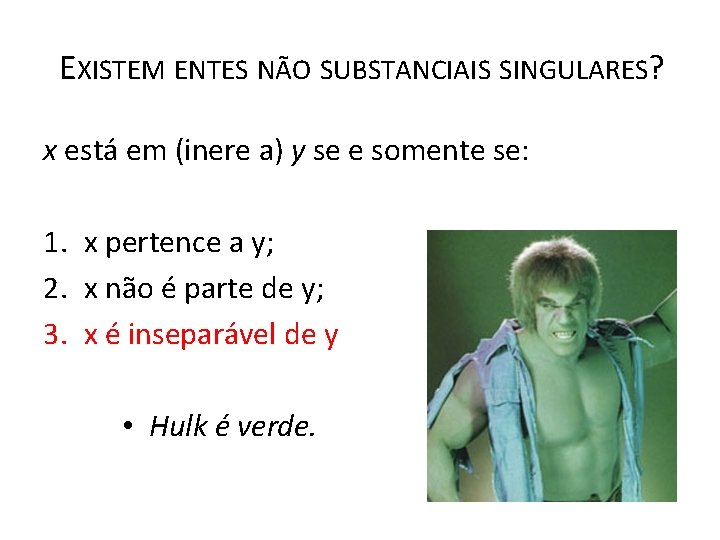 EXISTEM ENTES NÃO SUBSTANCIAIS SINGULARES? x está em (inere a) y se e somente