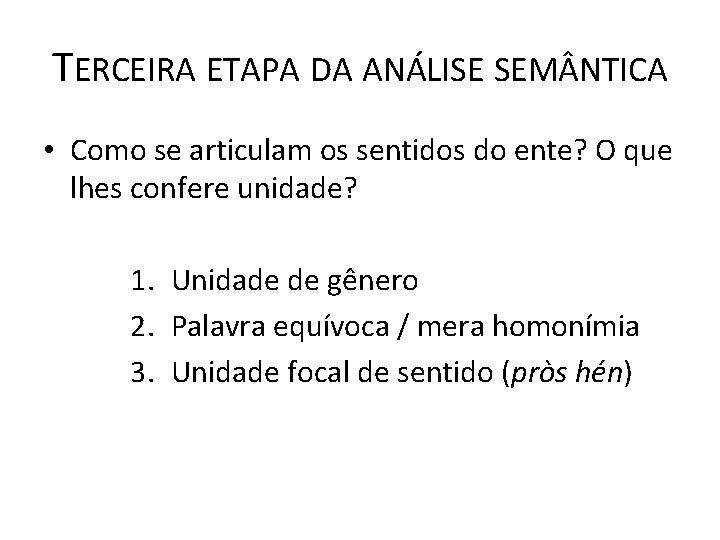 TERCEIRA ETAPA DA ANÁLISE SEM NTICA • Como se articulam os sentidos do ente?