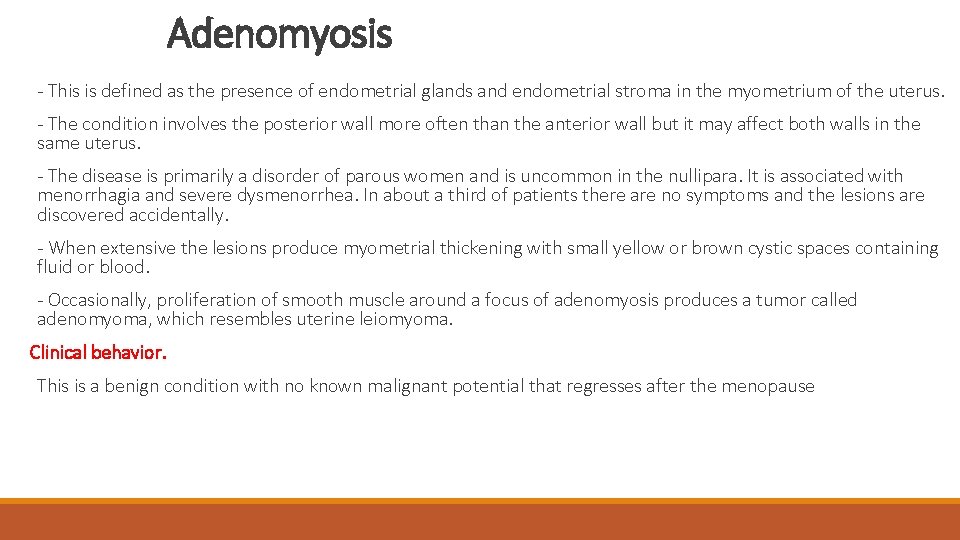 Adenomyosis - This is defined as the presence of endometrial glands and endometrial stroma