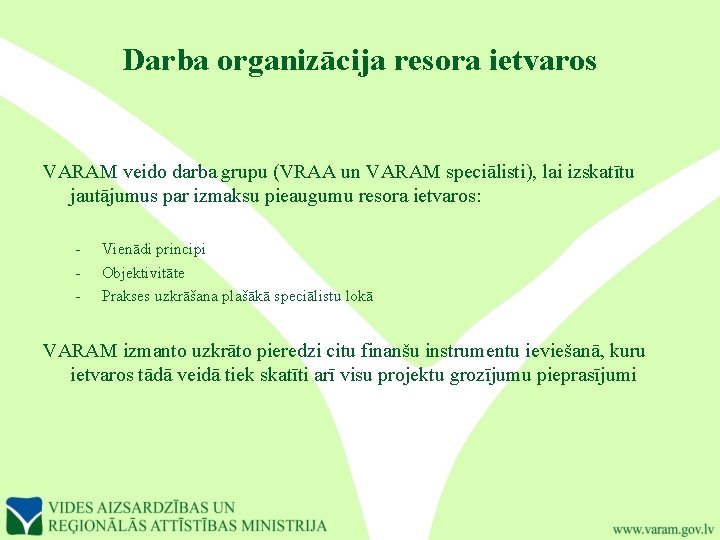 Darba organizācija resora ietvaros VARAM veido darba grupu (VRAA un VARAM speciālisti), lai izskatītu