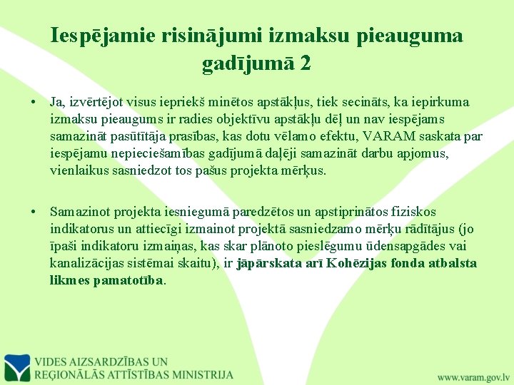 Iespējamie risinājumi izmaksu pieauguma gadījumā 2 • Ja, izvērtējot visus iepriekš minētos apstākļus, tiek