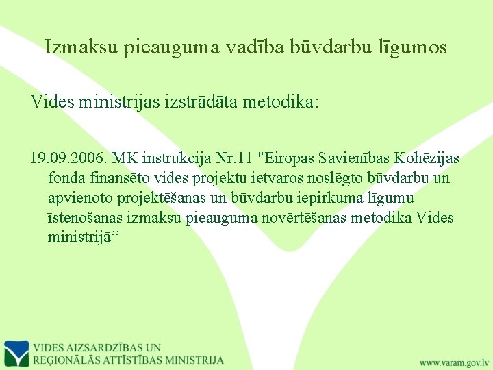 Izmaksu pieauguma vadība būvdarbu līgumos Vides ministrijas izstrādāta metodika: 19. 09. 2006. MK instrukcija