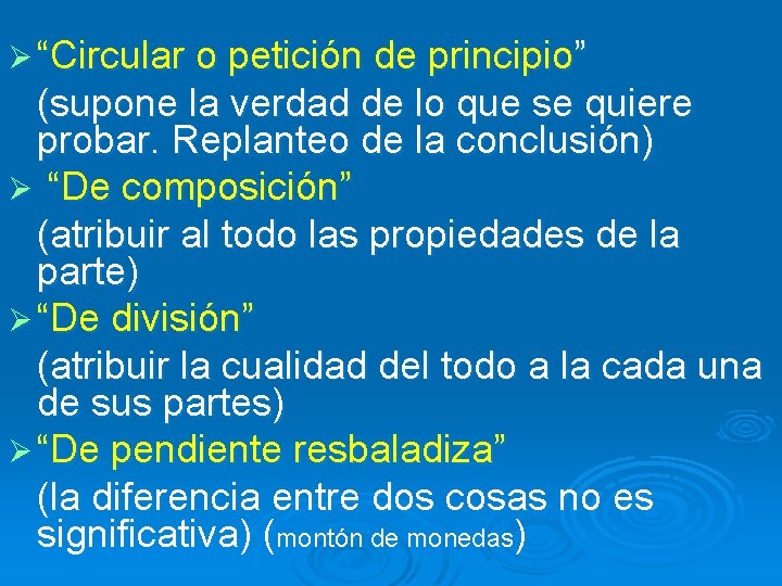 Ø “Circular o petición de principio” (supone la verdad de lo que se quiere Ø “Circular o petición de principio” (supone la verdad de lo que se quiere