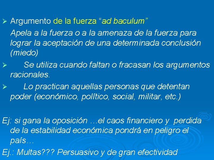 Argumento de la fuerza “ad baculum” Apela a la fuerza o a la amenaza Argumento de la fuerza “ad baculum” Apela a la fuerza o a la amenaza