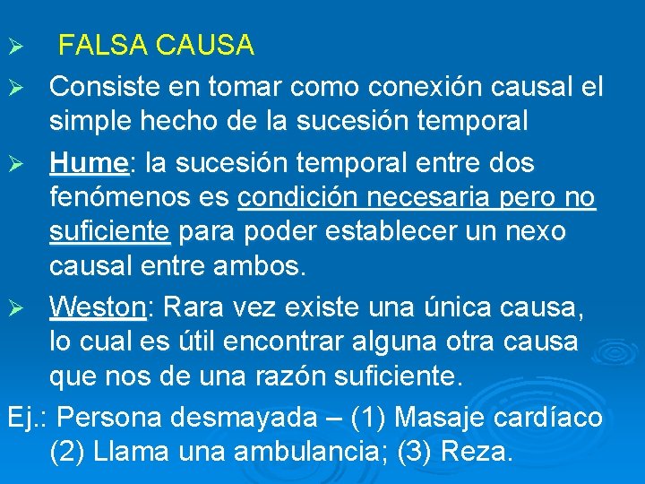 FALSA CAUSA Ø Consiste en tomar como conexión causal el simple hecho de la FALSA CAUSA Ø Consiste en tomar como conexión causal el simple hecho de la